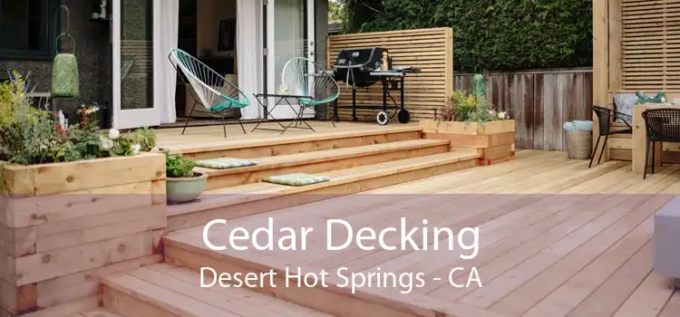 Cedar Decking Desert Hot Springs - CA