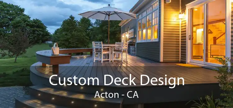 Custom Deck Design Acton - CA