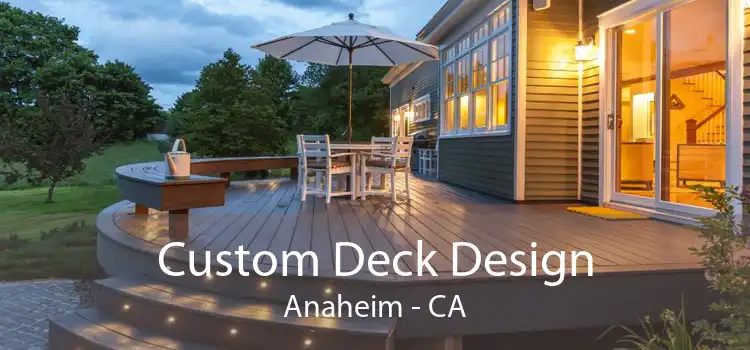 Custom Deck Design Anaheim - CA