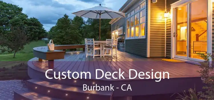 Custom Deck Design Burbank - CA