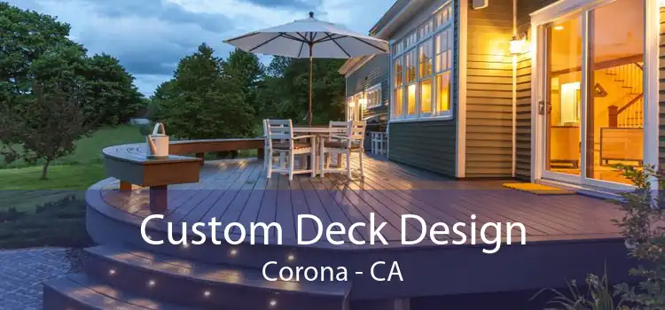 Custom Deck Design Corona - CA