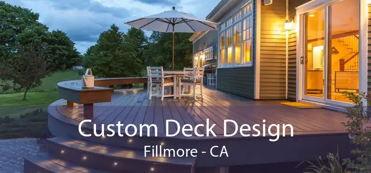 Custom Deck Design Fillmore - CA