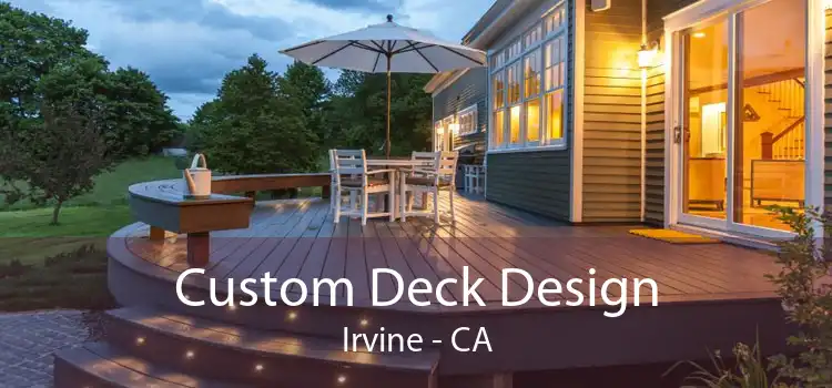 Custom Deck Design Irvine - CA