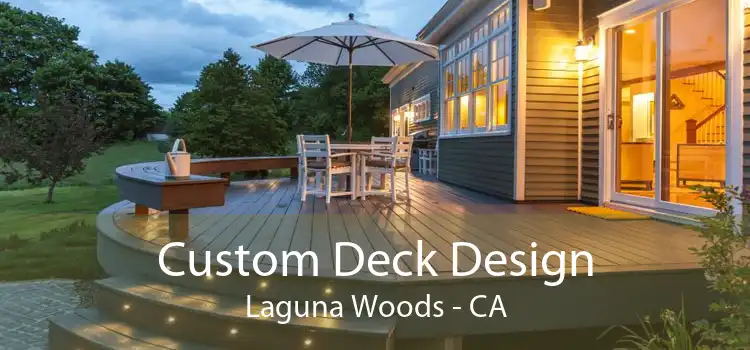 Custom Deck Design Laguna Woods - CA