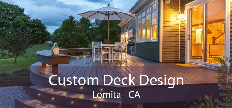 Custom Deck Design Lomita - CA