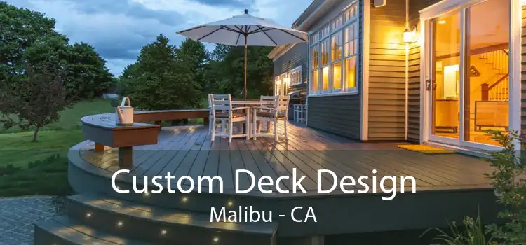 Custom Deck Design Malibu - CA