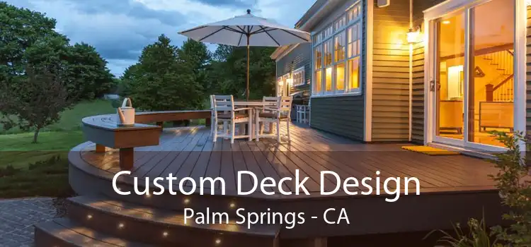 Custom Deck Design Palm Springs - CA