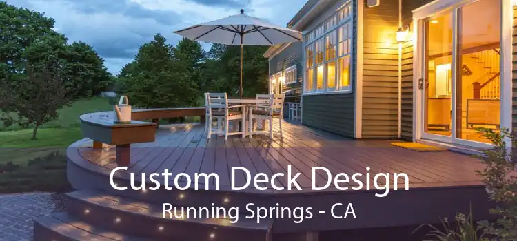 Custom Deck Design Running Springs - CA