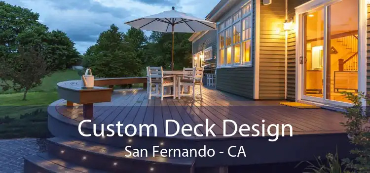 Custom Deck Design San Fernando - CA