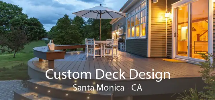 Custom Deck Design Santa Monica - CA