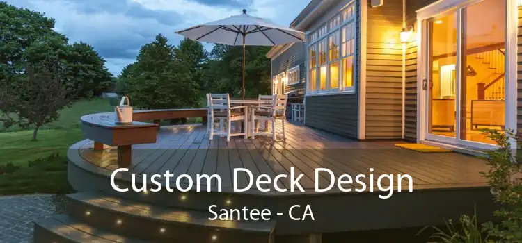 Custom Deck Design Santee - CA