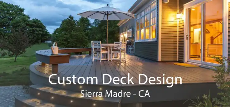 Custom Deck Design Sierra Madre - CA