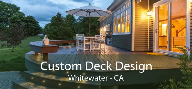 Custom Deck Design Whitewater - CA