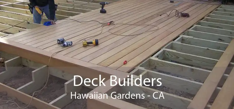 Deck Builders Hawaiian Gardens - CA