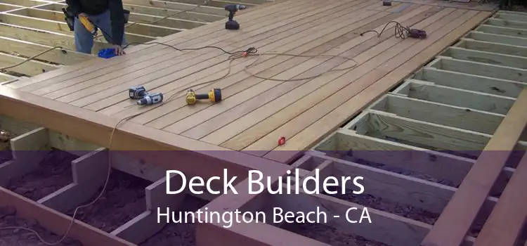 Deck Builders Huntington Beach - CA