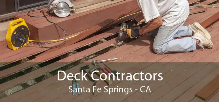 Deck Contractors Santa Fe Springs - CA