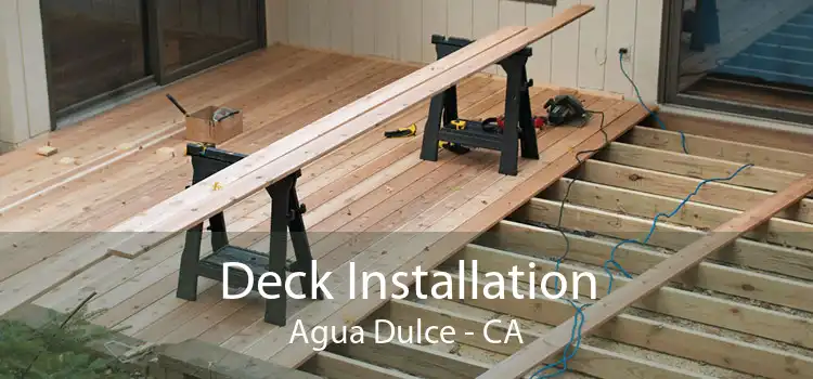 Deck Installation Agua Dulce - CA