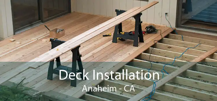 Deck Installation Anaheim - CA