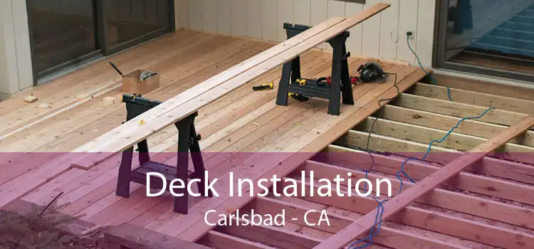 Deck Installation Carlsbad - CA