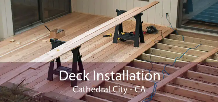 Deck Installation Cathedral City - CA