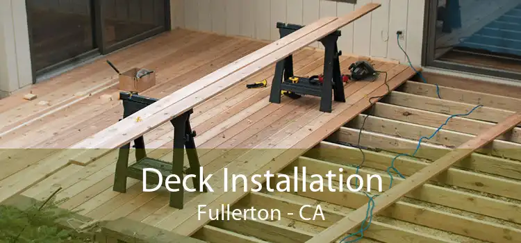 Deck Installation Fullerton - CA