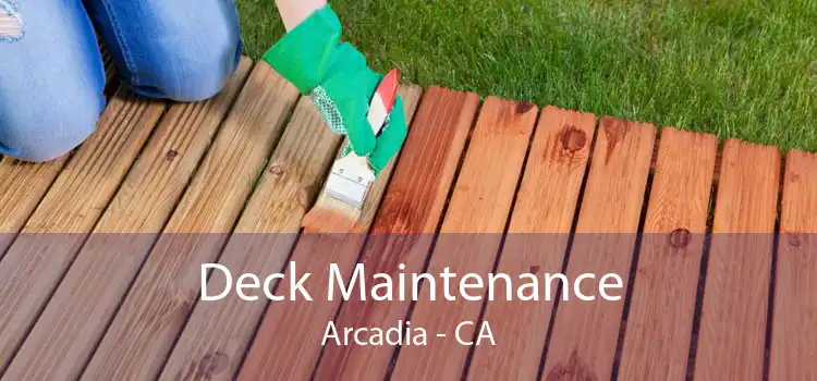 Deck Maintenance Arcadia - CA