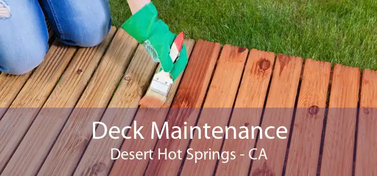 Deck Maintenance Desert Hot Springs - CA