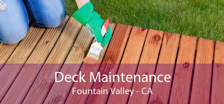 Deck Maintenance Fountain Valley - CA