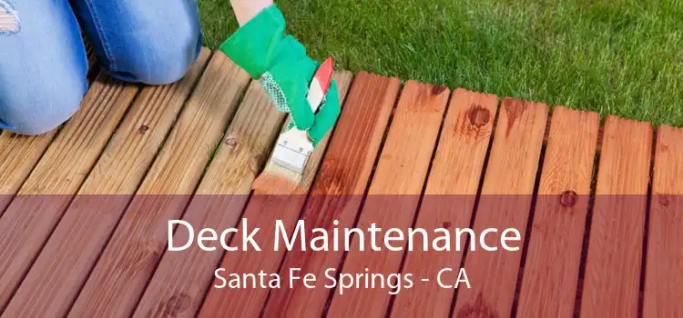 Deck Maintenance Santa Fe Springs - CA