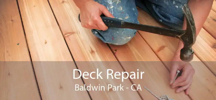 Deck Repair Baldwin Park - CA