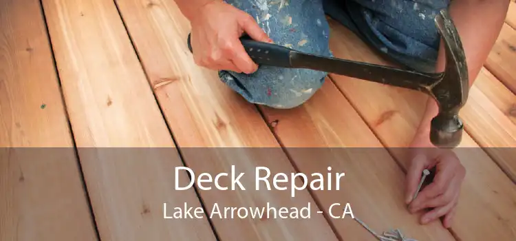 Deck Repair Lake Arrowhead - CA