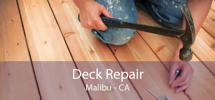 Deck Repair Malibu - CA