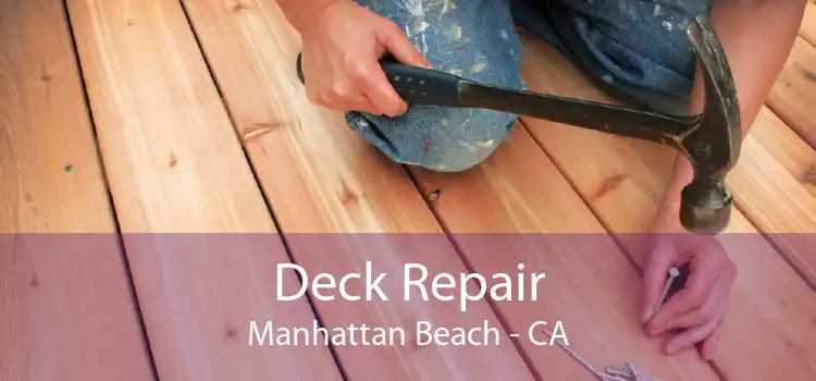 Deck Repair Manhattan Beach - CA