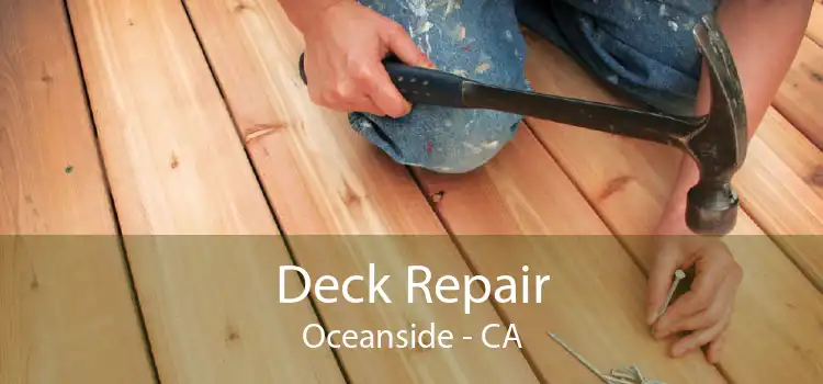 Deck Repair Oceanside - CA