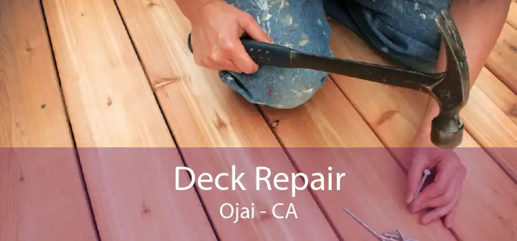 Deck Repair Ojai - CA