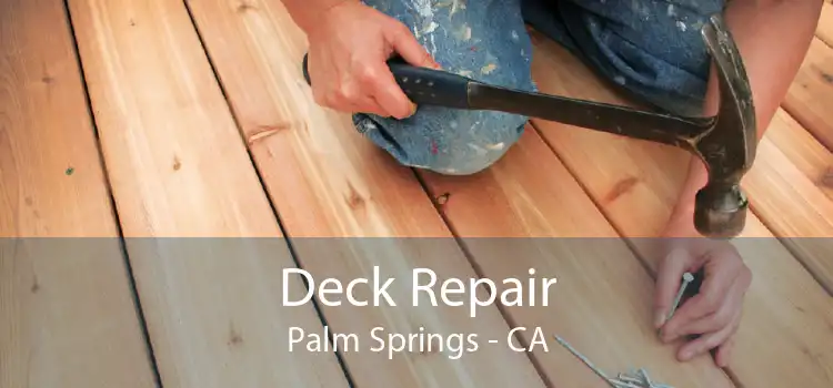 Deck Repair Palm Springs - CA