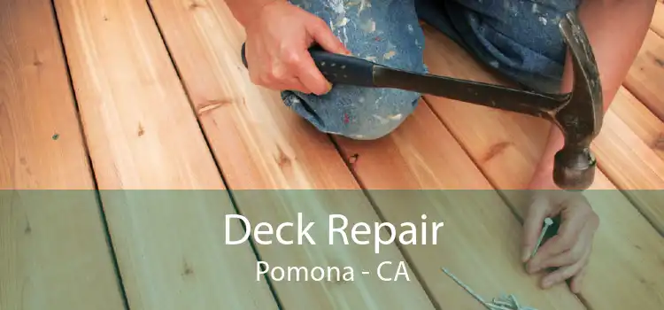 Deck Repair Pomona - CA