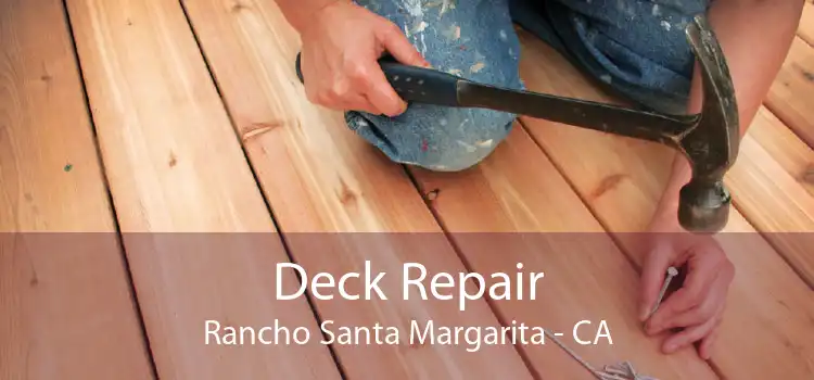 Deck Repair Rancho Santa Margarita - CA