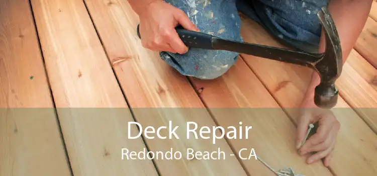 Deck Repair Redondo Beach - CA