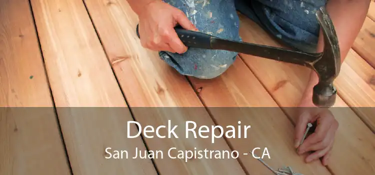 Deck Repair San Juan Capistrano - CA