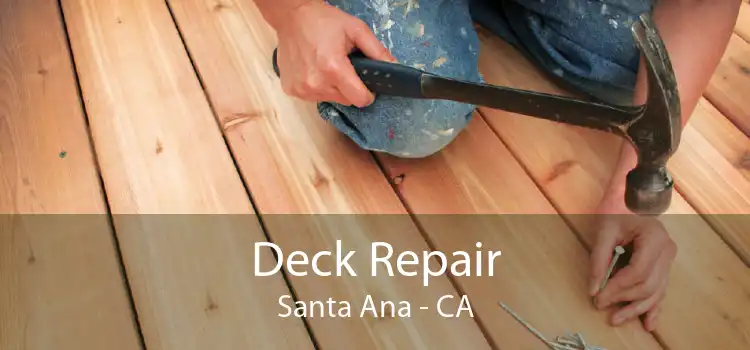 Deck Repair Santa Ana - CA