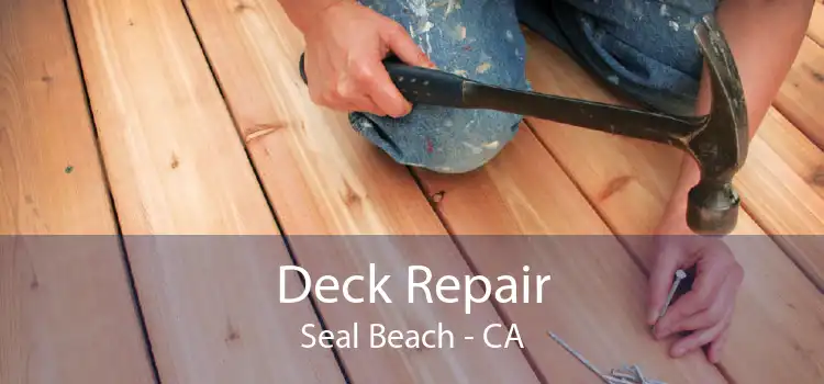 Deck Repair Seal Beach - CA