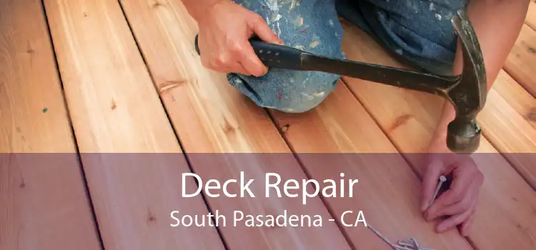 Deck Repair South Pasadena - CA