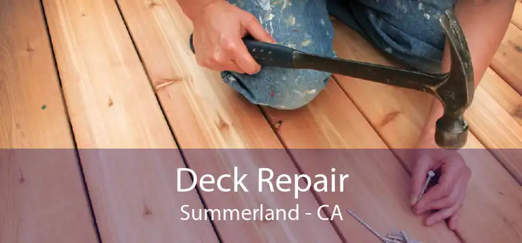 Deck Repair Summerland - CA