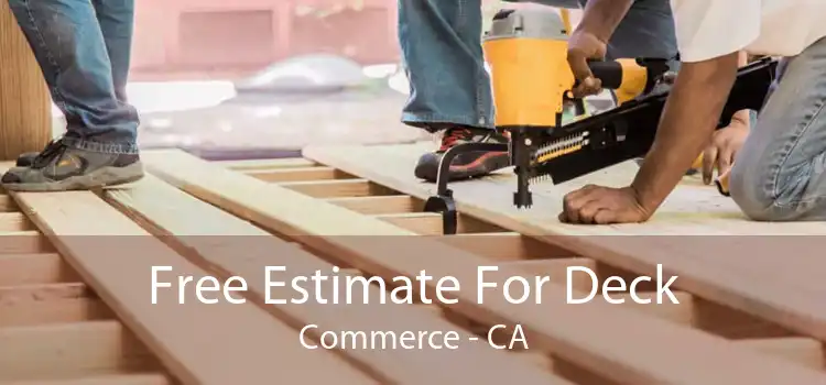 Free Estimate For Deck Commerce - CA