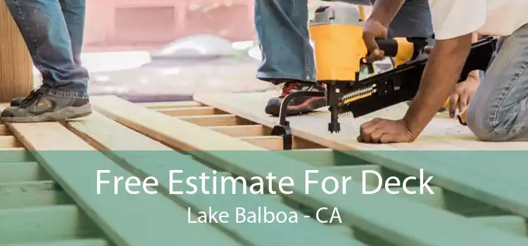 Free Estimate For Deck Lake Balboa - CA