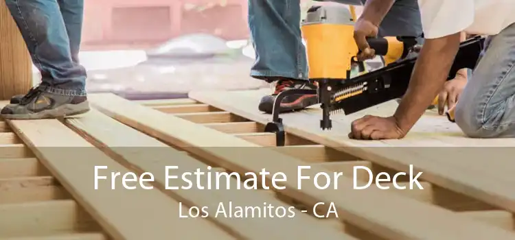 Free Estimate For Deck Los Alamitos - CA