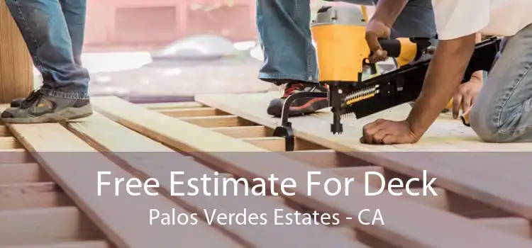 Free Estimate For Deck Palos Verdes Estates - CA