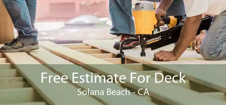 Free Estimate For Deck Solana Beach - CA