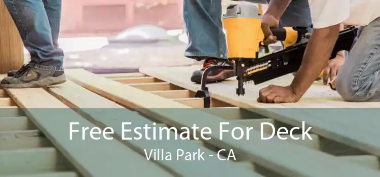 Free Estimate For Deck Villa Park - CA